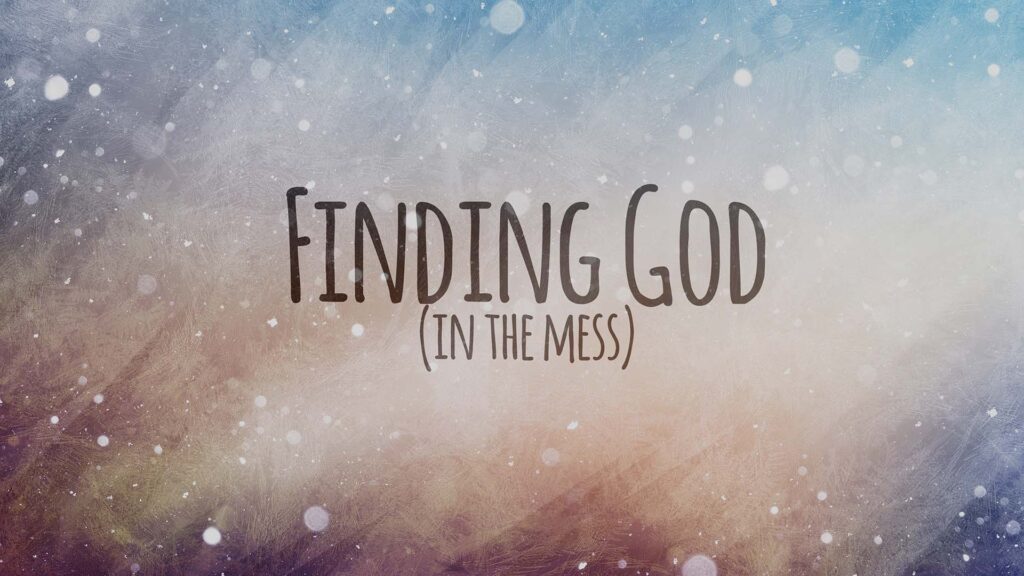 Faith Mess Finding God In The Mess: Seasons of Disillusionment - FaithPoint UMC